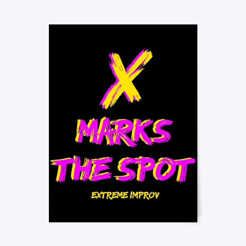 X Markes the Spot Extreme Improv 