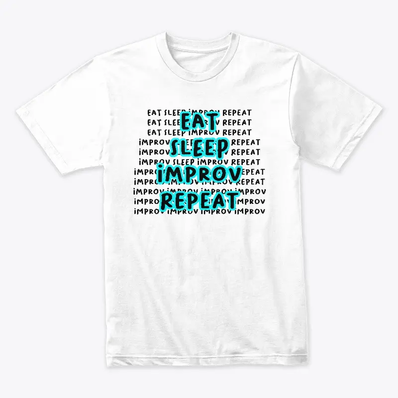 Eat Sleep Improv Repeat