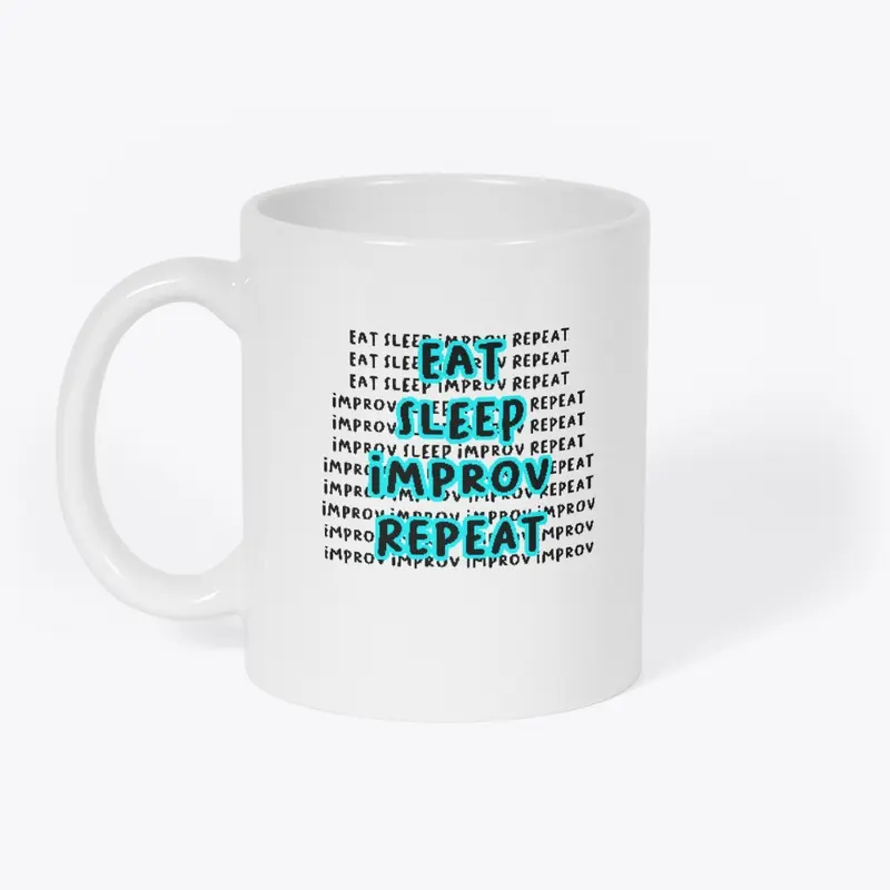 Eat Sleep Improv Repeat